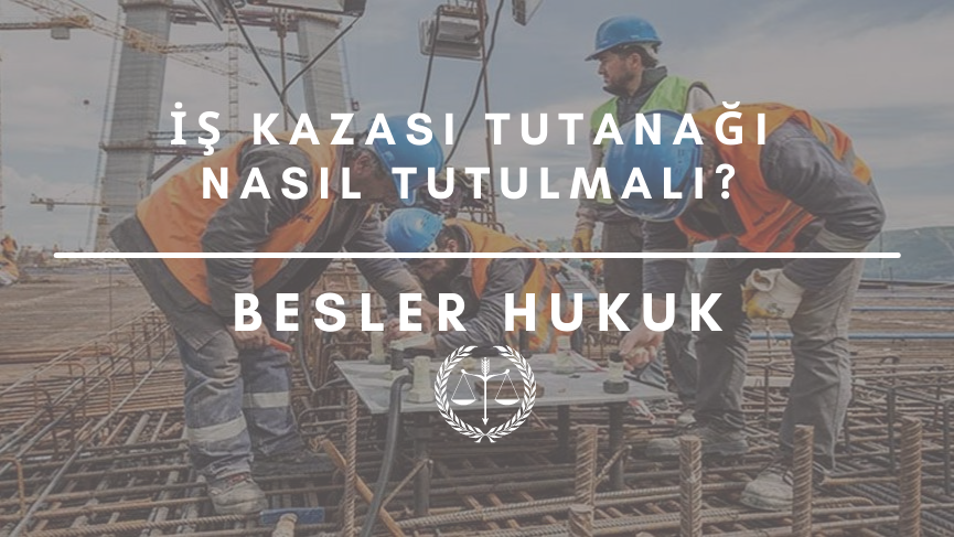 İŞ KAZASI TUTANAĞI
