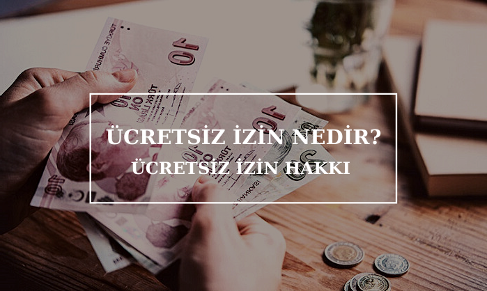 ÜCRETSİZ İZİN NEDİR?