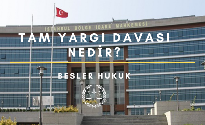 Tam Yargı Davası Nedir?