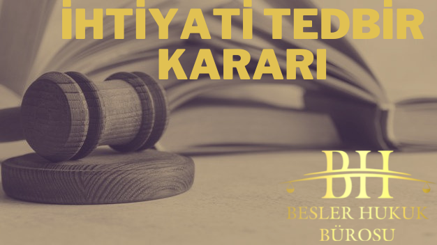 İHTİYATİ TEDBİR NEDİR?